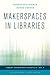 Makerspaces in libraries