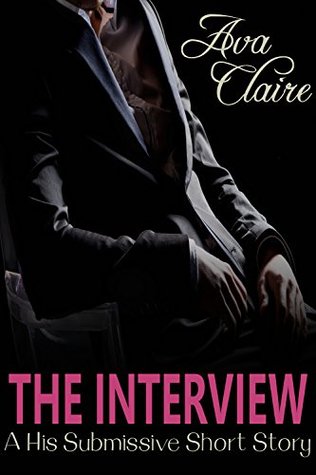 The Interview (A His Submissive Series Story)
