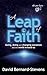 A Leap of Faith: Going, doing and changing ourselves and the world around us