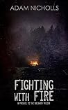 Fighting with Fire