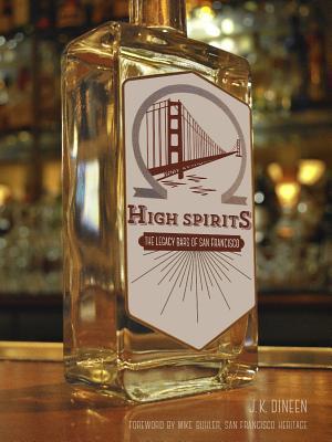 High Spirits: The Legacy Bars of San Francisco (Paperback)
