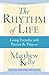 The Rhythm of Life: Living Every Day with Passion & Purpose