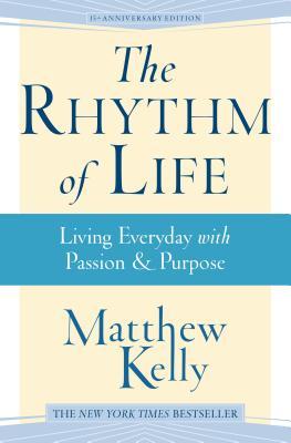 EBOOK The Rhythm of Life: Living Everyday with Passion & Purpose