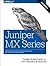 Juniper MX Series: A Comprehensive Guide to Trio Technologies on the MX