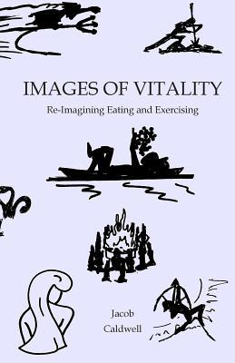 Images of Vitality: Re-Imagining Eating and Exercising