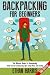 Backpacking: For Beginners!...