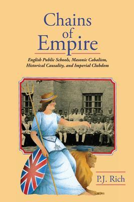 Chains of Empire: English Public Schools, Masonic Children, Historical Causality, and Imperial Clubdom (Paperback)