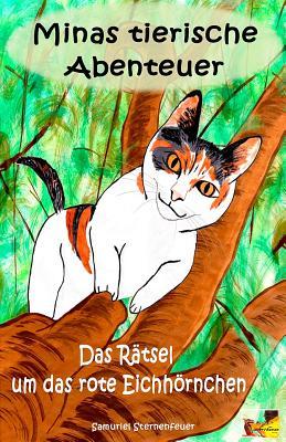 Minas tierische Abenteuer - Das Rätsel um das rote Eichhörnchen (German Edition)