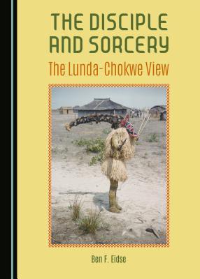 The Disciple and Sorcery: The Lunda-Chokwe View