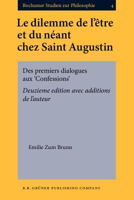 Le dilemme de l’être et du néant chez Saint Augustin: Des premiers dialogues aux ‘Confessions’. Deuxième édition avec additions de l’auteur