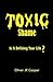 Toxic Shame: Is It Defining Your Life?