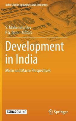 Development in India: Micro and Macro Perspectives (India Studies in Business and Economics)
