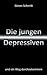 Die jungen Depressiven: und...