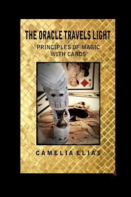 The Oracle Travels Light: Principles of Magic with Cards (Divination)