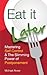 Eat It Later: Mastering Self Control & The Slimming Power Of Postponement