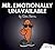 Mr. Emotionally Unavailable...
