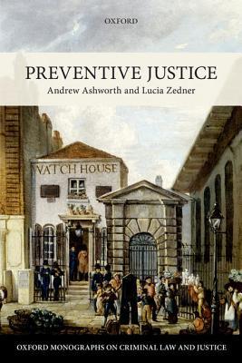 Preventive Justice (Oxford Monographs on Criminal Law and Justice)