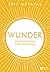 Wunder: Entdeckungen eines Skeptikers (German Edition)