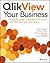 Qlikview Your Business: An Expert Guide to Business Discovery with Qlikview and Qlik Sense