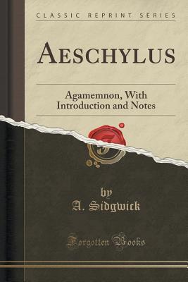 Aeschylus: Agamemnon, With Introduction and Notes