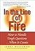 In the Line of Fire: How to Handle Tough Questions...When It Counts: How to Handle Tough Questions ...When It Counts