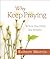 Why Keep Praying? by Robert  Morris