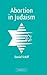 Abortion in Judaism by Daniel Schiff