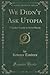 We Didn't Ask Utopia: A Quaker Family in Soviet Russia (Classic Reprint)