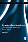 The Making of Anti-Muslim Protest (Routledge Studies in Extremism and Democracy)