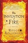 The Invention of Fire by Bruce Holsinger