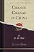 Chance & Change in China by Azel Stevens Roe