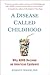 A Disease Called Childhood: Why ADHD Became an American Epidemic