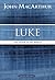 Luke by John F. MacArthur Jr.