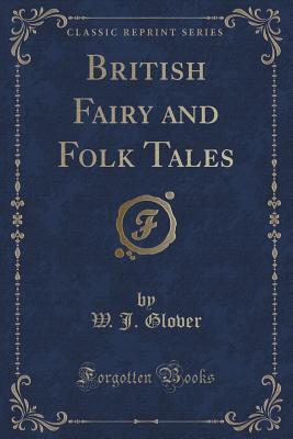 British Fairy and Folk Tales (Classic Reprint)