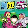 Teen Titans Go! (TM): Read at Your Own Risk Teen Titans Go! (TM): Read at Your Own Risk
