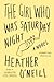 The Girl Who Was Saturday Night by Heather O'Neill