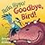 Hello, Hippo! Goodbye, Bird!