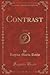 Contrast, Vol. 1 of 3 (Classic Reprint)