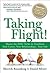 Taking Flight!: Master the DISC Styles to Transform Your Career, Your Relationships...Your Life