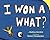 I Won a What?