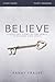 Believe Bible Study Guide: ...