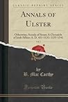Annals of Ulster, Otherwise, Annala Senait, Annals of Senat; A Chronicle of Irish Affairs A. D. 431-1131, 1155-1541, Vol. 3: A. D. 1379-1541 (Classic Reprint)
