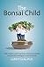 The Bonsai Child by Judith Y. Locke