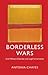 Borderless Wars: Civil Military Disorder and Legal Uncertainty