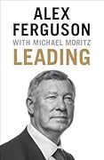 Leading: Learning from Life and My Years at Manchester United