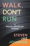 Walk, Don't Run by Steven Jae Johnson