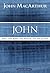 John by John F. MacArthur Jr. John by John F. MacArthur Jr.
