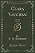 Clara Vaughan, Vol. 2 of 3: A Novel (Classic Reprint)