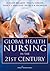 Global Health Nursing in the 21st Century by Suellen Breakey PhD RN