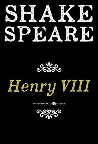 Henry Viii: The Famous History of the Life of King Henry the Eighth, A Tragedy